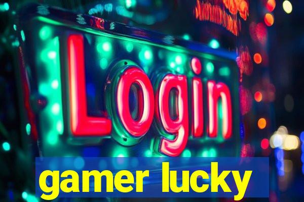 gamer lucky